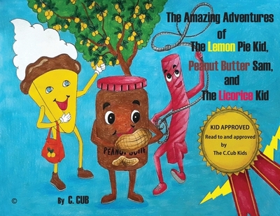 The Amazing Adventures of The Lemon Pie Kid, Peanut Butter Sam, and The Licorice Kid - Wallace, Ronald