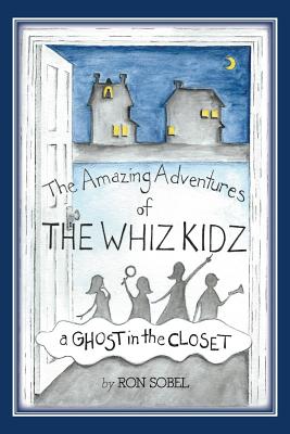 The Amazing Adventures of the Whiz Kidz: A Ghost in the Closet - Sobel, Ron, and Donahue, Susannah (Designer)