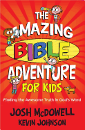 The Amazing Bible Adventure for Kids: Finding the Awesome Truth in God's Word