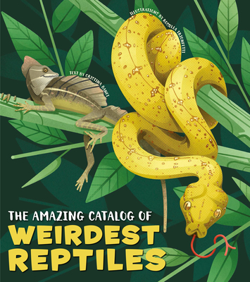 The Amazing Catalog of Weirdest Reptiles - Banfi, Cristina (Text by)