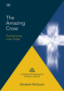 The Amazing Cross 2016 Keswick Bible Study: Transforming Lives Today