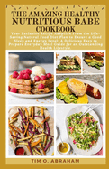 The Amazing Healthy Nutritious Babe Cookbook