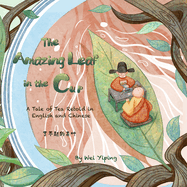 The Amazing Leaf in the Cup: A Tale of Tea Retold in English and Chinese