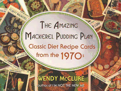 The Amazing Mackerel Pudding Plan: Classic Diet Recipe Cards from the 1970s