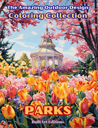 The Amazing Outdoor Design Coloring Collection: Parks: The Coloring Book for Lovers of Gardening and the Design of Outdoor Spaces