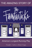 The Amazing Story of the Fantasticks: America's Longest-Running Play
