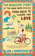 The Amazing Story of the Man Who Cycled from India to Europe for Love: 'You won't find any other love story that is so beautiful' Grazia