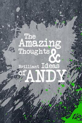 The Amazing Thoughts and Brilliant Ideas of Andy: A Boys Journal for Young Writers - Journals, Personal Boy