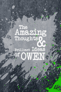 The Amazing Thoughts and Brilliant Ideas of Owen: A Boys Journal for Young Writers