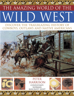 The Amazing World of the Wild West - Harrison, Peter