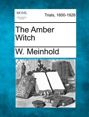 The Amber Witch - Meinhold, W