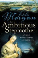 The Ambitious Stepmother - Morgan, Fidelis