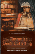 The Amenities of Book Collecting: and Kindred Affections