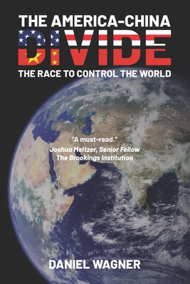 The America-China Divide: The Race to Control the World - Wagner, Daniel