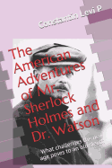 The American Adventures of Mr. Sherlock Holmes and Dr. Watson: What challenges the new age poses to an old sleuth