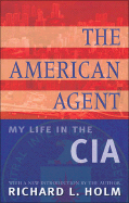 The American Agent: My Life in the CIA