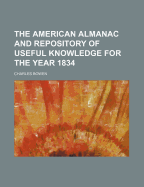 The American Almanac and Repository of Useful Knowledge for the Year 1834