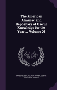 The American Almanac and Repository of Useful Knowledge for the Year ..., Volume 26