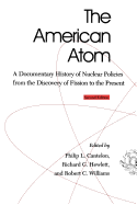 The American Atom: A Documentary History of Nuclear Policies from the Discovery of Fission to the Present