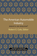 The American Automobile Industry: Rebirth or Requiem?