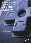 The American Bar Association's Legal Guide to Video Game Development,