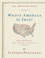 The American Bible-Whose America Is This?: How Our Words Unite, Divide, and Define a Nation