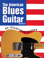 The American Blues Guitar: An Illustrated History - Batey, Rick