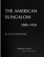 The American Bungalow, 1880-1930 - Lancaster, Clay