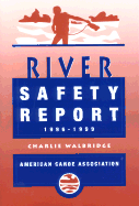 The American Canoe Association's River Safety Report 1996 - 1999