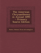 The American Chrysanthemum Annual 1895 - Primary Source Edition