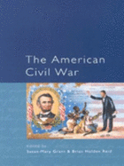 The American Civil War: Explorations and Reconsiderations - Reid, Brian Holden, and Grant, Susan-Mary