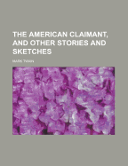 The American Claimant, and Other Stories and Sketches