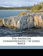 The American Commonwealth / By James Bryce