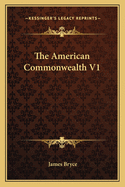 The American Commonwealth V1