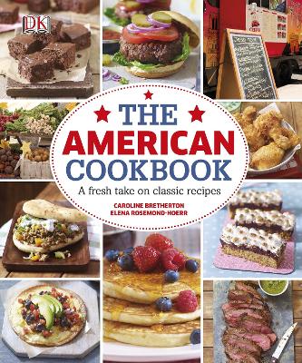 The American Cookbook A Fresh Take on Classic Recipes - Bretherton, Caroline, and Rosemond-Hoerr, Elena