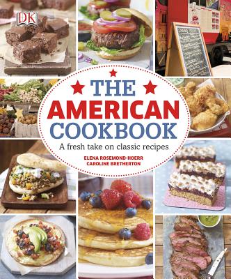 The American Cookbook: a Fresh Take on Classic Recipes - Rosemond-Hoerr, Elena; Bretherton, Caroline