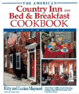 The American Country Inn and Bed & Breakfast Cookbook, Volume II - Maynard, Kitty, R.N., and Maynard, Lucian, R.N.