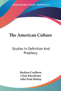 The American Culture: Studies In Definition And Prophecy