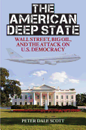The American Deep State: Wall Street, Big Oil, and the Attack on U.S. Democracy