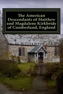 The American Descendants of Matthew and Magdalene Kirkbride of Cumberland, England