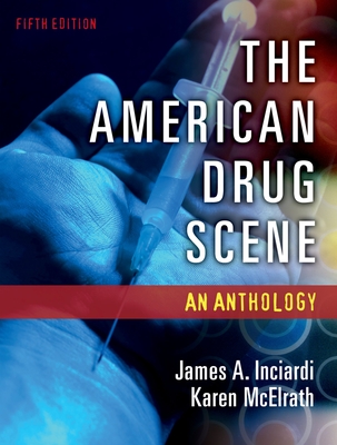 The American Drug Scene: An Anthology - Inciardi, James a (Editor), and McElrath, Karen (Editor)