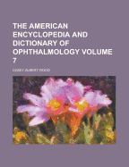 The American Encyclopedia and Dictionary of Ophthalmology Volume 16