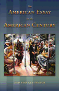 The American Essay in the American Century: Volume 1