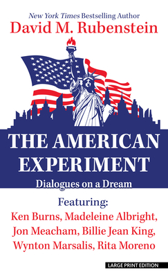 The American Experiment: Dialogues on a Dream - Rubenstein, David M