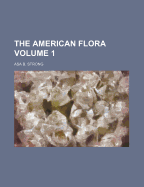 The American Flora Volume 1