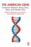 The American Gene: Unnatural Selection Along Class, Race, and Gender Lines