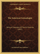The American Genealogist: Being a Catalogue of Family Histories (1897)