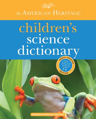 The American Heritage Children's Science Dictionary - Editors of the American Heritage Dictionaries (Editor)