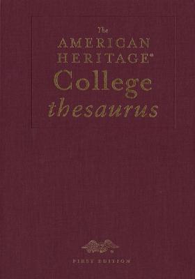 The American Heritage College Thesaurus, Deluxe Edition - Editors of the American Heritage Dictionaries (Editor)