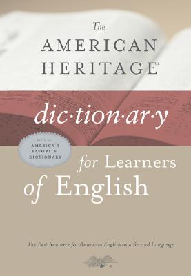 The American Heritage Dictionary for Learners of English - American Heritage Dictionary (Editor), and The American Heritage Dictionaries, Editors Of (Editor)